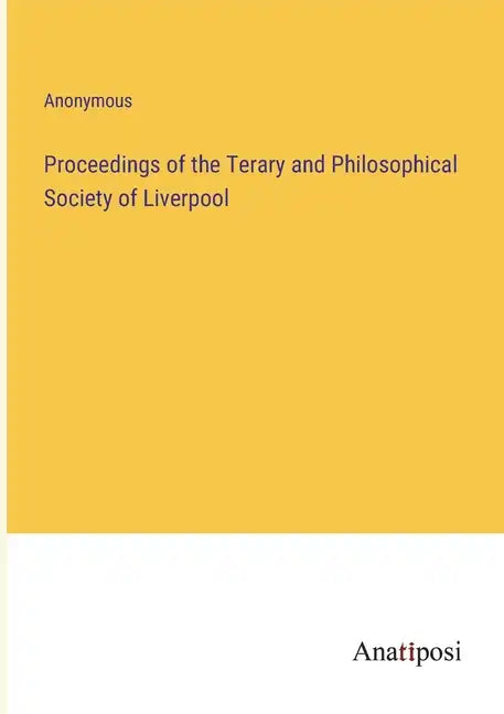 Proceedings of the Terary and Philosophical Society of Liverpool - Paperback