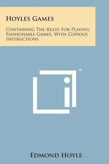 Hoyles Games: Containing the Rules for Playing Fashionable Games, with Copious Instructions - Paperback
