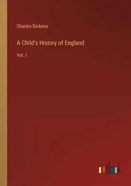 A Child's History of England: Vol. I - Paperback