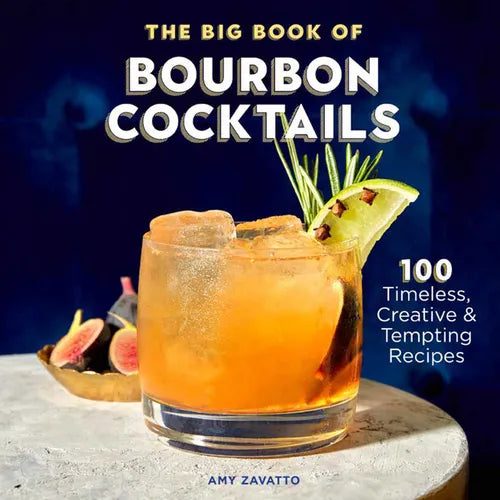 The Big Book of Bourbon Cocktails: 100 Timeless, Creative & Tempting Recipes - Paperback