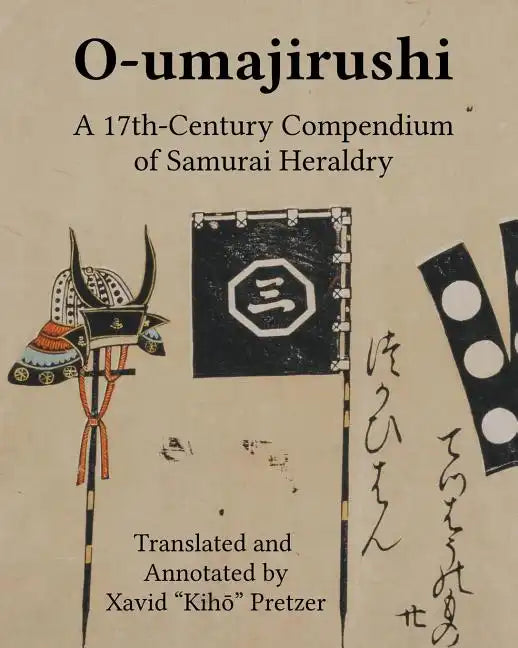 O-umajirushi: A 17th-Century Compendium of Samurai Heraldry - Paperback