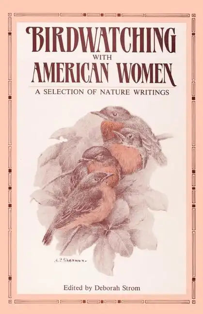 Birdwatching with American Women: A Selection of Nature Writings - Paperback