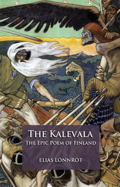 The Kalevala: The Epic Poem of Finland - Paperback