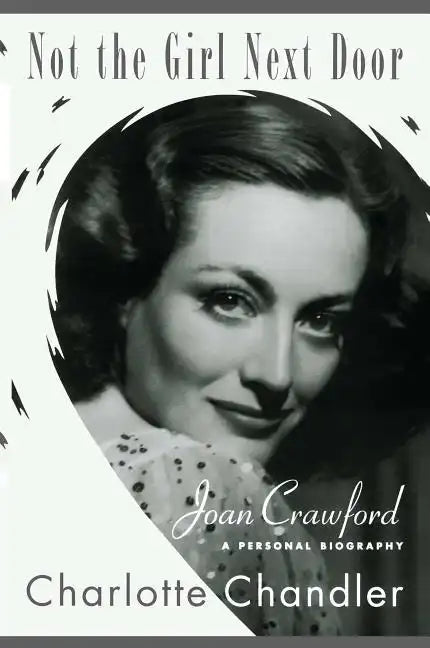 Not the Girl Next Door: Joan Crawford, a Personal Biography - Paperback