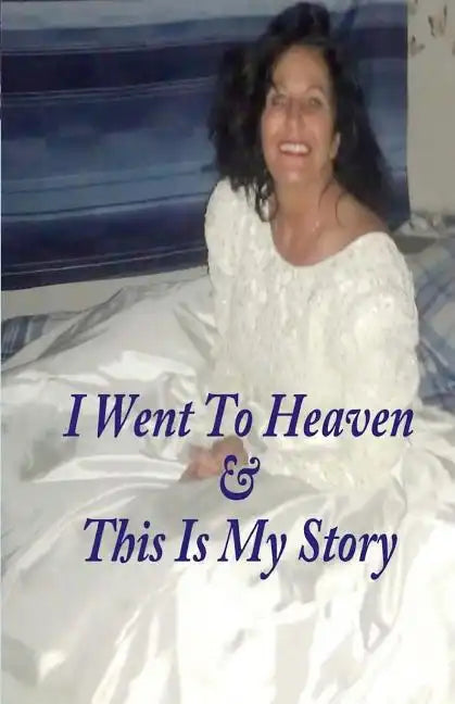 I Went To Heaven & This Is My Story. - Paperback