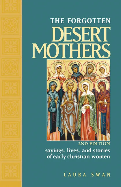 Forgotten Desert Mothers: Sayings, Lives, and Stories of Early Christian Women - Paperback