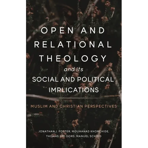 Open and Relational Theology and Its Social and Political Implications - Paperback