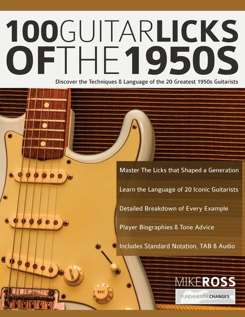 100 Guitar Licks of the 1950s: Discover the Techniques & Language of the 20 Greatest 1950s Guitarists - Paperback