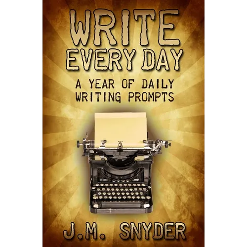 Write Every Day: A Year of Daily Writing Prompts - Paperback