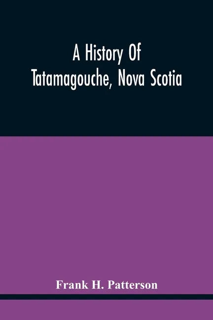 A History Of Tatamagouche, Nova Scotia - Paperback