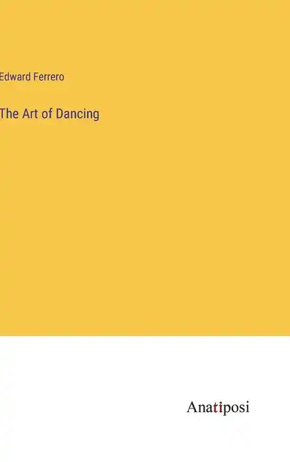 The Art of Dancing - Hardcover