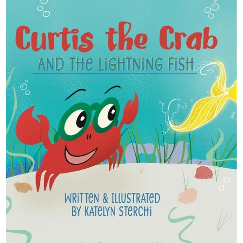 Curtis the Crab and the Lightning Fish - Hardcover