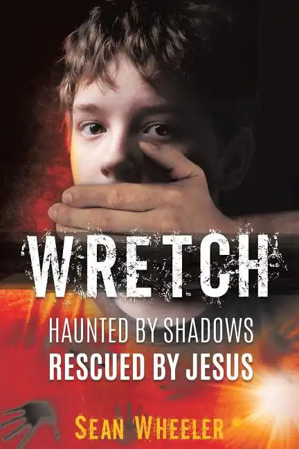 Wretch: Haunted by Shadows - Rescued by Jesus - Paperback
