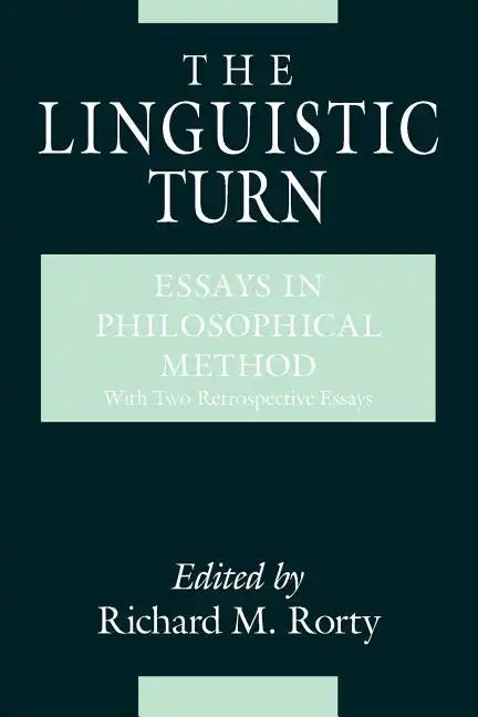 The Linguistic Turn: Essays in Philosophical Method - Paperback