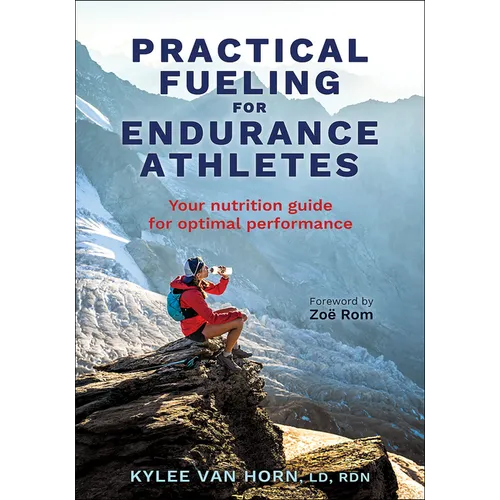 Practical Fueling for Endurance Athletes: Your Nutrition Guide for Optimal Performance - Paperback