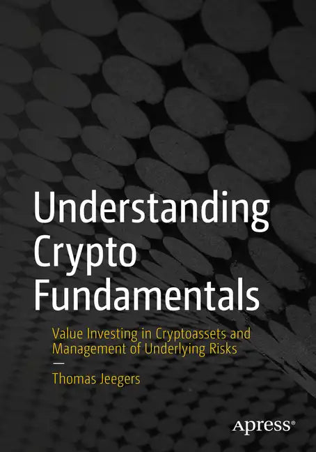 Understanding Crypto Fundamentals: Value Investing in Cryptoassets and Management of Underlying Risks - Paperback