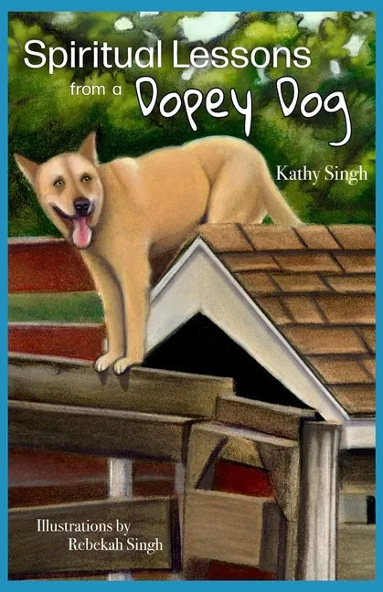 Spiritual Lessons from a Dopey Dog: A Lighthearted Daily Devotional - Paperback