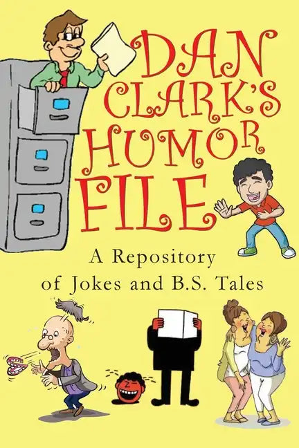 Dan Clark Humor Files: A Repository of Jokes and B.S. Tales - Paperback
