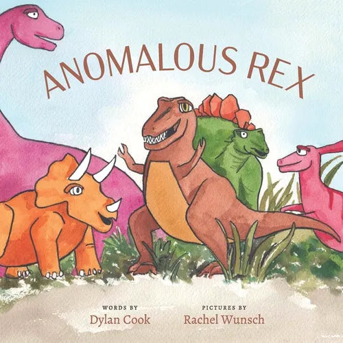 Anomalous Rex: A delightful story about friendship and acceptance when a gentle t-rex struggles to make friends with other dinosaurs. - Paperback