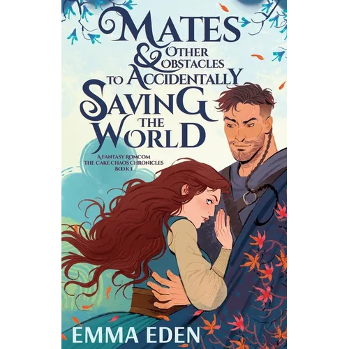 Mates and Other Obstacles to Accidentally Saving the World - Paperback