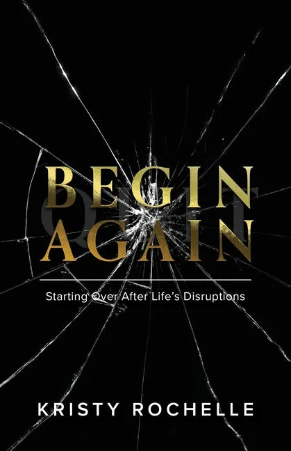 Begin Again: Starting Over After Life's Disruptions - Paperback