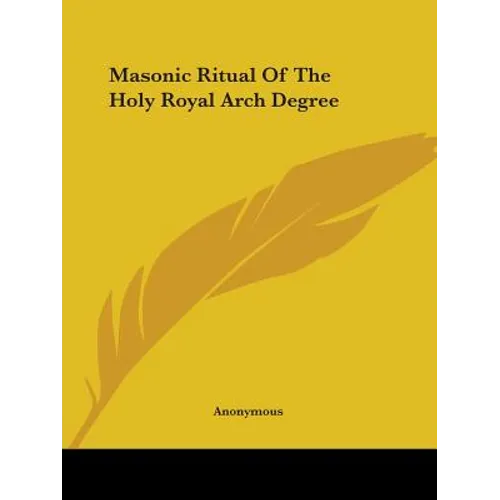Masonic Ritual Of The Holy Royal Arch Degree - Paperback