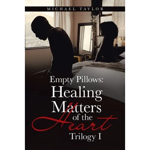 Empty Pillows: Healing Matters of the Heart: Trilogy I - Paperback