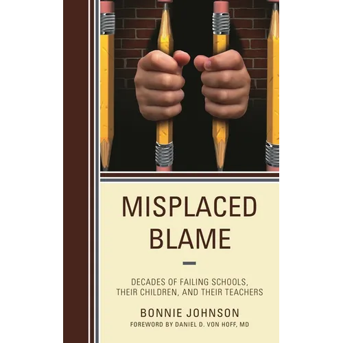Misplaced Blame: Decades of Failing Schools, Their Children, and Their Teachers - Paperback