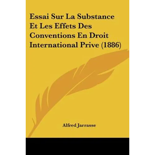 Essai Sur La Substance Et Les Effets Des Conventions En Droit International Prive (1886) - Paperback