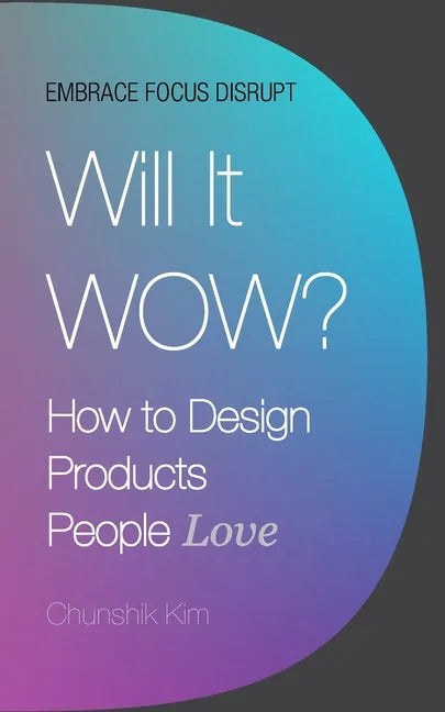 Will It Wow?: How to Design Products People Love - Paperback