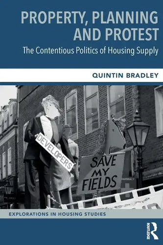 Property, Planning and Protest: The Contentious Politics of Housing Supply - Paperback