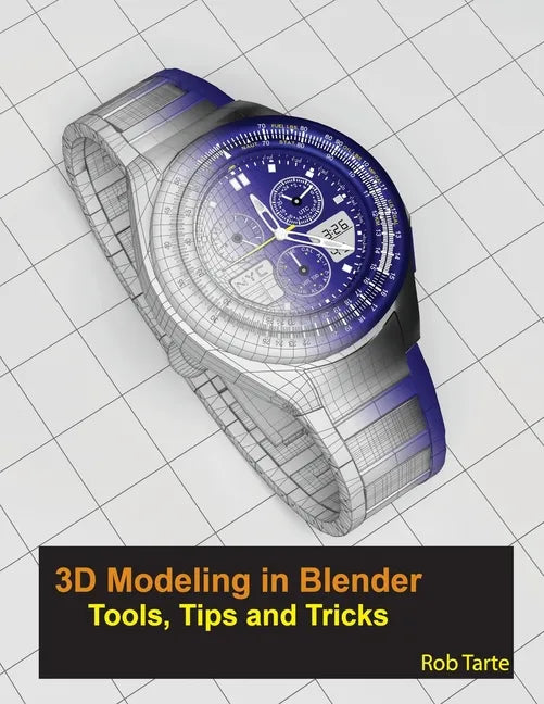 3D Modeling in Blender - Tools, Tips and Tricks - Paperback