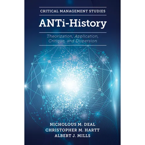 Anti-History: Theorization, Application, Critique and Dispersion - Hardcover