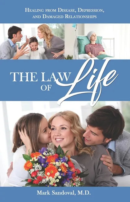 The Law of Life: Heal from Disease, Depression, and Damaged Relationships - Paperback