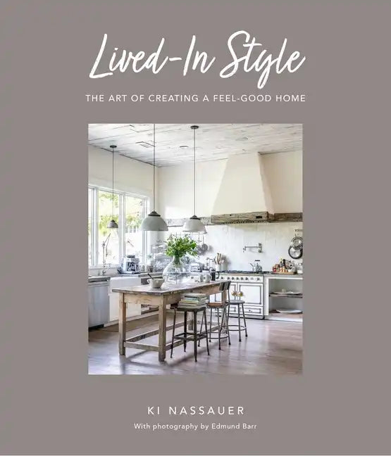 Lived-In Style: The Art of Creating a Feel-Good Home - Hardcover