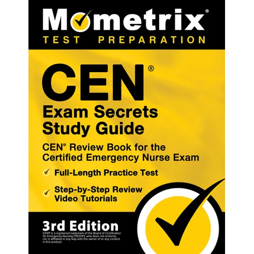 CEN Exam Secrets Study Guide - CEN Review Book for the Certified Emergency Nurse Exam, Full-Length Practice Test, Step-by-Step Review Video Tutorials: