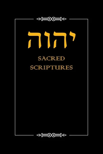 Yhwh Sacred Scriptures - Paperback