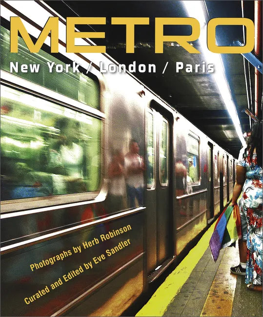 Metro / New York / London / Paris: Underground Portraits of Three Great Cities and Their People - Hardcover