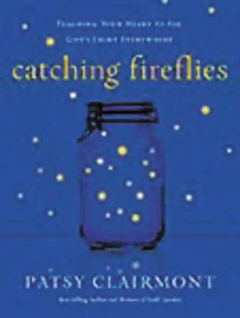 Catching Fireflies: Teaching Your Heart to See God's Light Everywhere - Paperback