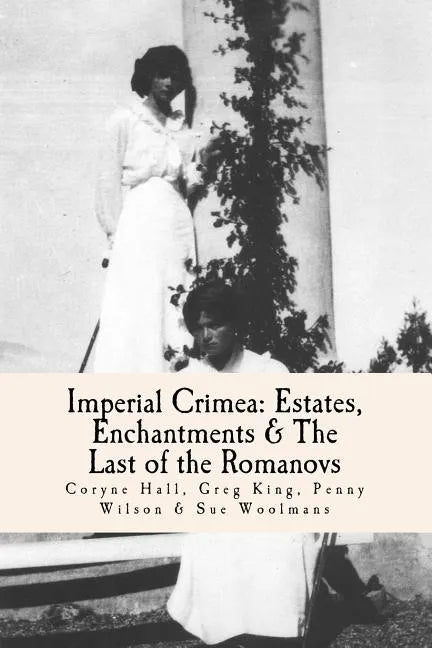 Imperial Crimea: Estates, Enchantments and the Last of the Romanovs - Paperback