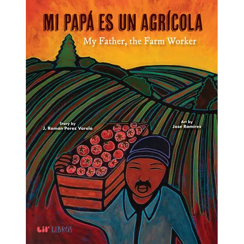 Mi Papá Es Un Agrícola / My Father, the Farm Worker - Hardcover