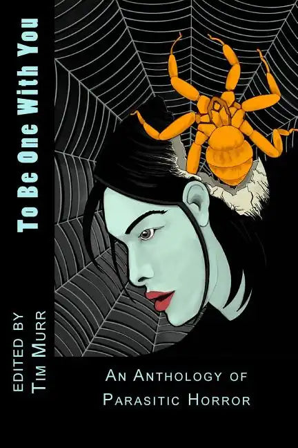 To Be One With You: An Anthology of Parasitic Horror - Paperback