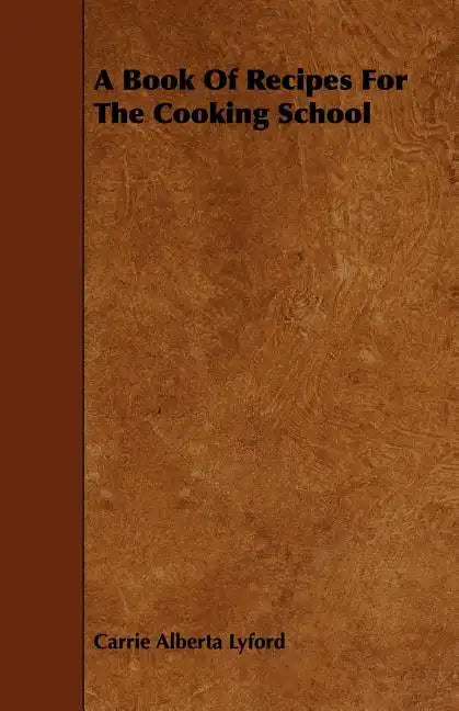 A Book of Recipes for the Cooking School - Paperback