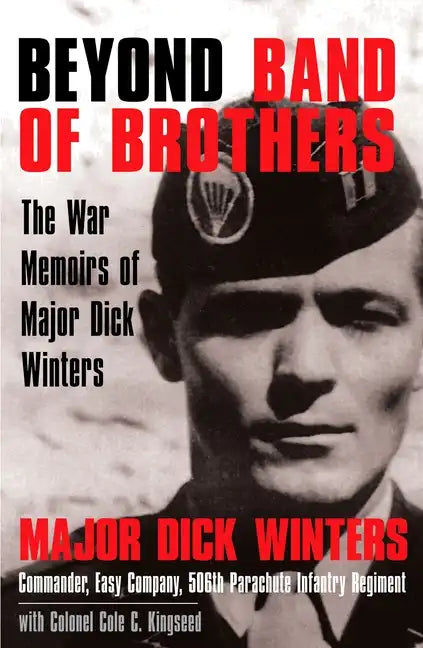 Beyond Band of Brothers: The War Memoirs of Major Dick Winters - Hardcover