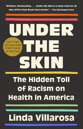 Under the Skin: The Hidden Toll of Racism on American Lives (Pulitzer Prize Finalist) - Paperback