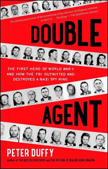 Double Agent: The First Hero of World War II and How the FBI Outwitted and Destroyed a Nazi Spy Ring - Paperback