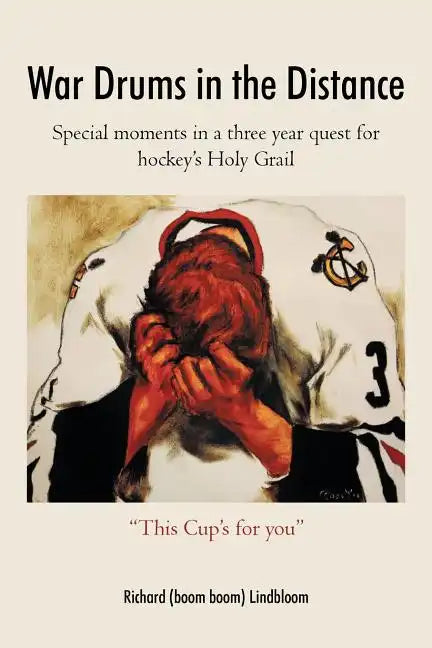 War Drums in the Distance: Special moments in a three year quest for hockey's Holy Grail. - Paperback