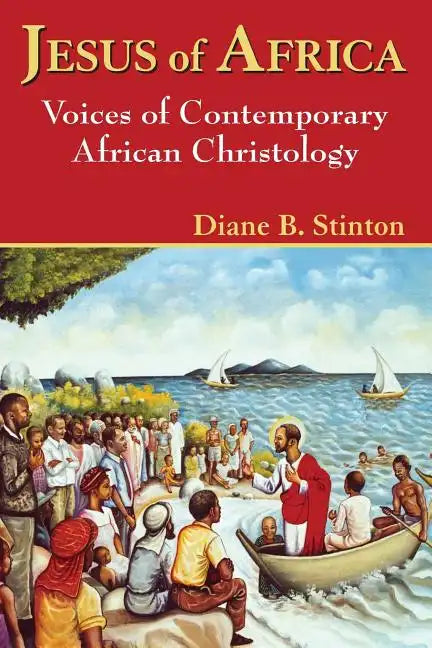 Jesus of Africa: Voices of Contemporary African Christology - Paperback