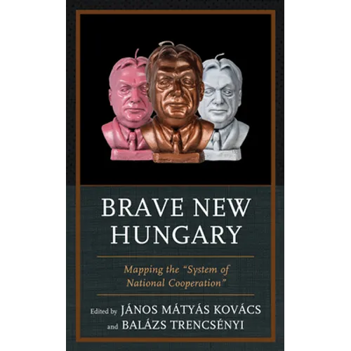 Brave New Hungary: Mapping the 