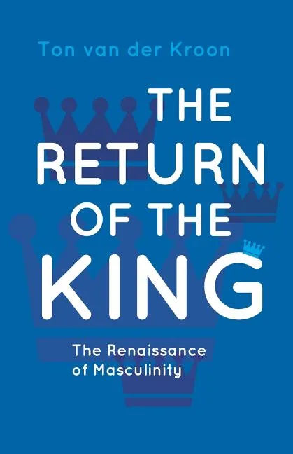 The Return of the King: A Renaissance of Masculinity - Paperback